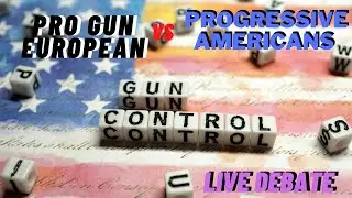 Gun control debate - Pro-gun European vs Progressive Americans