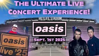 The Ultimate Oasis Live 25 Vlog MetLife Stadium, September 1st, 2025