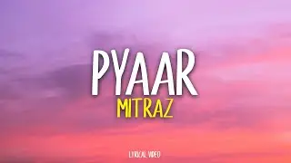 MITRAZ -  Pyaar | Lyrical Video | Unied Studios