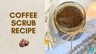 Easy Coffee Body Scrub | DIY Sugar Scrub Recipe