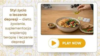 Styl życia a leczenie depresji – dieta, żywienie, suplementacja wspierają terapię i leczenie