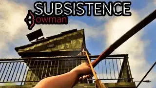 Alpha Raid - Subsistence(Bowman) Episode 52