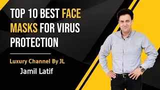 Top 10 Best Face Masks For  Virus Protection | Luxury Channel By JL