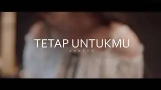 Anneth - Tetap Untukmu