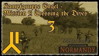 Kampfgruppe Engel | Crossing the Dives | Part 3 | Combat Mission Battle for Normandy | German