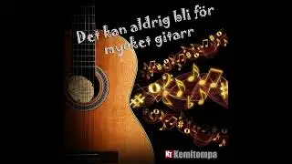 Det kan aldrig bli f&ouml;r mycket gitarr / Kemitompa