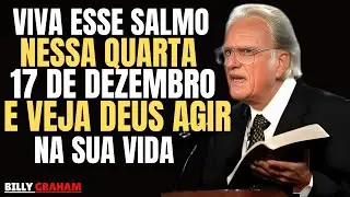 December 17th: A powerful Psalm that breaks family spells and attracts money! &mdash; Billy Graham