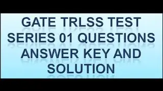 GATE TRLSS TEST SERIES 01 QUESTIONS ANSWER KEY AND SOLUTION