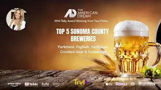 Discover the Top 5 Sonoma County Breweries  | The American Dream TV with Tara Polley