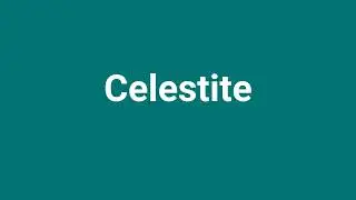 'Celestite' Meaning and Pronunciation