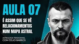RELACIONAMENTOS PELA ASTROLOGIA - Astrologia Tradicional com Celio Barros