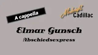 ELMAR GUNSCH Abschiedsexpress (A cappella)