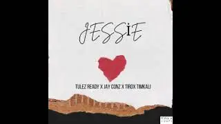 Tulez Ready, Jay Conz & Tirox Timkali - Jessie #KEDOHPNG 