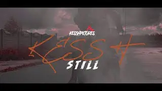 KESSH - STILL  ( Music Video )