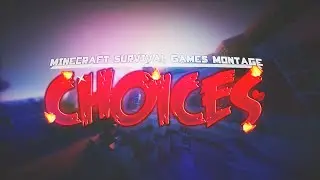 Choices | Minecraft Survival Games Montage