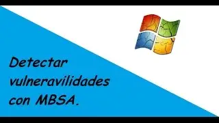 Identificar vulnerabilidades en redes Windows con MBSA