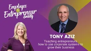 Employee to Entrepreneur: Tony Aziz, Business Leadership Advisor