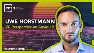Uwe Horstmann - A VC Perspective on the COVID-19 Crisis (Inspire&Dine @ CDTM)