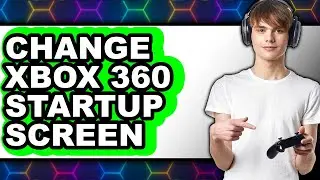 How to Change Xbox 360 Startup Screen - Full Guide