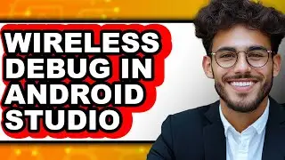 How to Wireless Debug in Android Studio (full Guide)