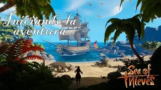 SEA OF THIEVES | Zarpando por primera vez