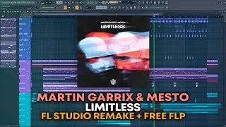 Martin Garrix & Mesto - Limitless [FL Studio Remake + FREE FLP]