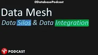 Breaking Data Silos ｜ The Importance of Data Integration @DatabasePodcasts