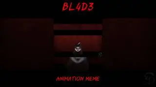 BL4D3 | Animation Meme | FLASH WARNING