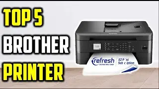 Top 5 Best Brother Printers 2026 🔥 Top Picks for Home, Office & Business
