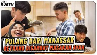 Just Ruben - Pulang Dari Makassar, Betrand disambut Masakan Ayah