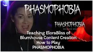Teaching Phasmophobia to Elora Bliss, Creator with Blumhouse