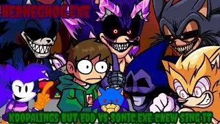 Hedheghog.exe (Kooplings but Edd vs Sonic.exe crew sing it)
