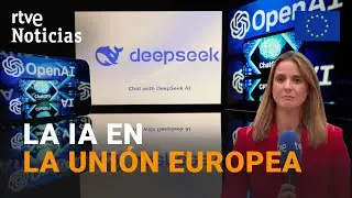ENTRAN en VIGOR las PRIMERAS RESTRICCIONES de la LEY de INTELIGENCIA ARTIFICIAL de la UE | RTVE