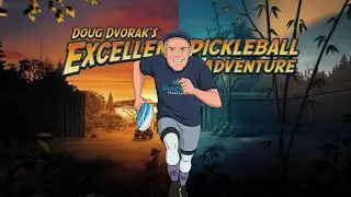 Doug Dvorak's Excellent Pickleball Adventure