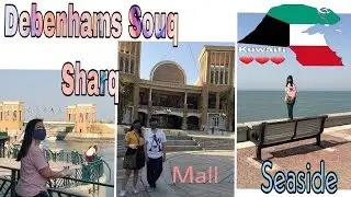 Debenhams, Souq Sharq || Seaside ||Yacht Club || Kuwait