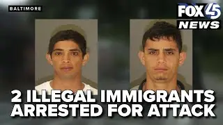 Two illegal immigrants arrested after attack in Baltimore