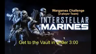 Interstellar Marines: Wargames Challenge - Get to the Vault in under 3:00