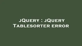 jQuery : jQuery Tablesorter error