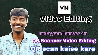 Vn  app se Editing kaise kare  |Vn Editing scanner | Vn Editing qr code | Vn Editing kaise kare