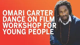 Participation: Omari Carter's Dance on Film Workshop for Young People
