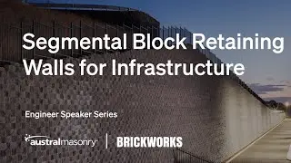 Engineer Speaker Series | Segmental Block Retaining Walls for Infrastructure