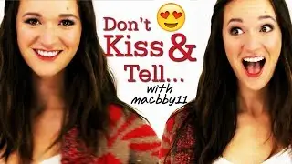 Don't Kiss and Tell with Macbby11! #17daily