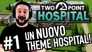 UN NUOVO THEME HOSPITAL! ▶▶▶ TWO POINT HOSPITAL Gameplay ITA (Parte #1) -Walkthrough!