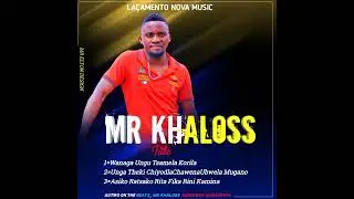Mr Khaloss _ Nwananga ungo tsamela kurila[official music]