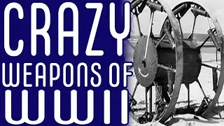Three Crazy WWII Weapons - Everything Has History