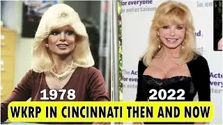 WKRP in Cincinnati Cast [THEN AND NOW 2022] !