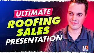 The Ultimate Roofing Sales Presentation