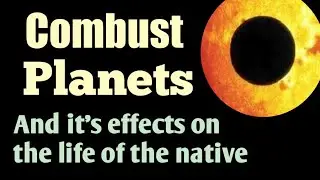 Combust Planets and their effect on the native ( Combustion in Vedic Astrology )