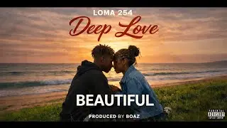 1. BEAUTIFUL - Loma 254 FT Kiddo Melody (Official Music Audio) 
