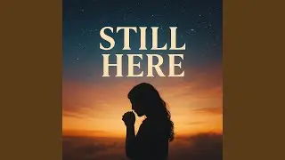 STILL HERE